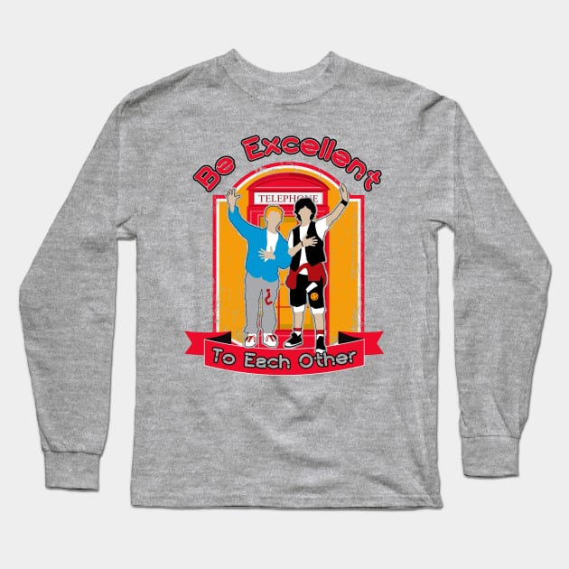 Be Excellent To Each Other Long Sleeve T-Shirt by Alema Art